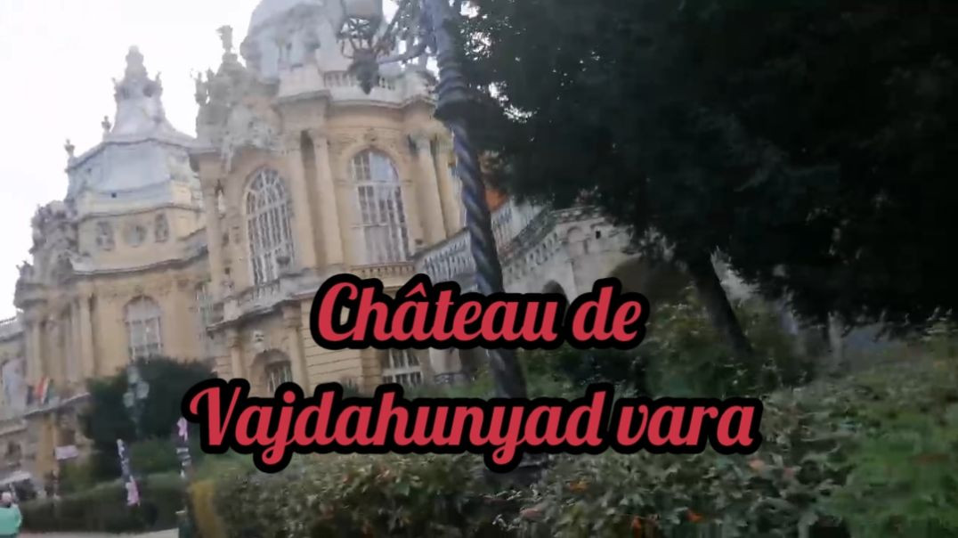 🇭🇺 HONGRIE (Final) : 🏰 Château de Vajdahunyad vara à Budapest