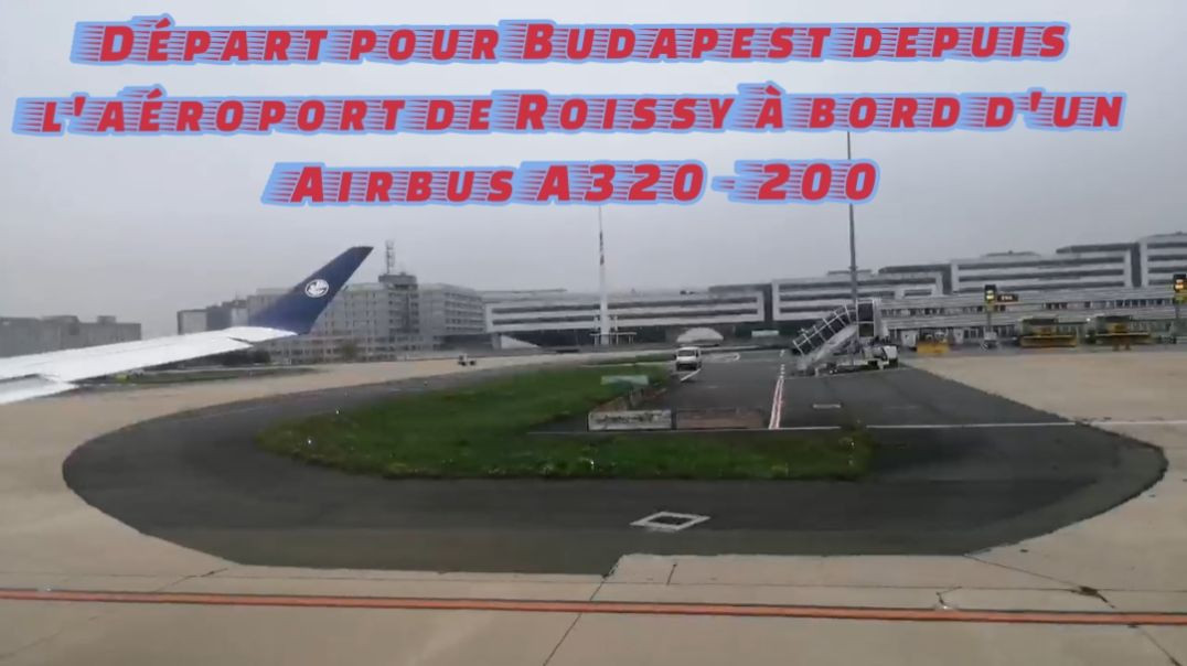 [🇫🇷 ✈️ 🇭🇺] Départ pour la Hongrie depuis l'aéroport de Roissy en avion Airbus A320 - 200
