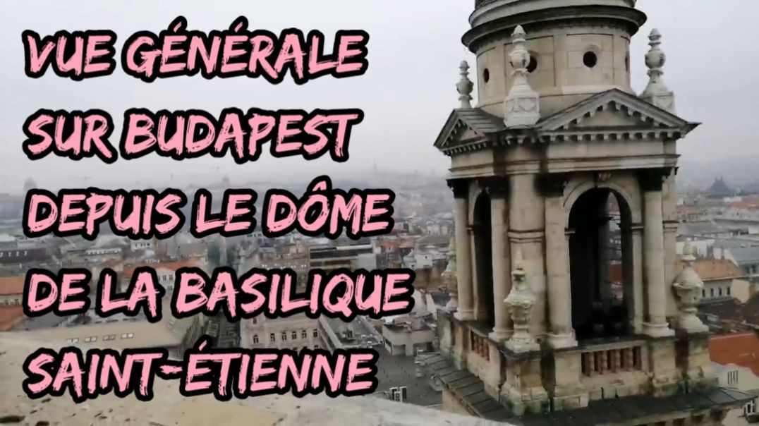 🇭🇺 HONGRIE : Vue générale sur Budapest à partir du dôme de la basilique Saint-Étienne