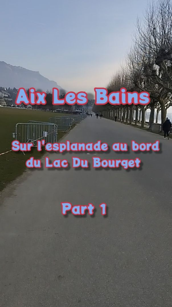Aix-les-Bains - Esplanade - Lac Du Bourget [Part 1]