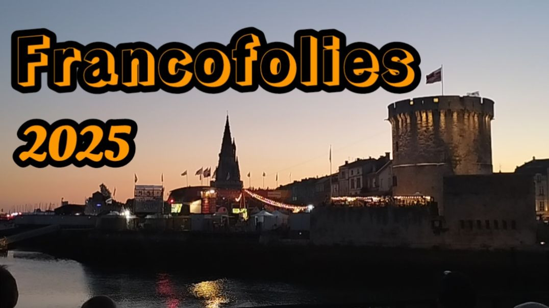 La Rochelle 👉 Vues sur les FRANCOFOLIES aux pieds des TOURS 📅 le 10 juillet 2025